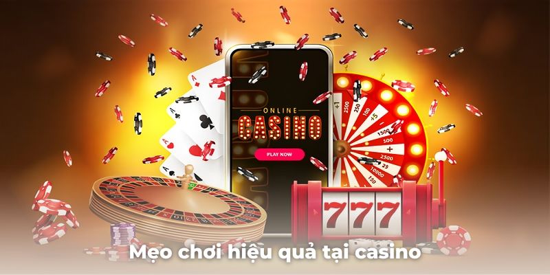 Mẹo chơi hiệu quả tại casino dành cho game thủ